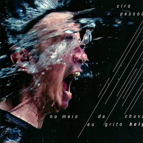 CD Ciro Pessoa - no Meio da Chuva eu Grito Help