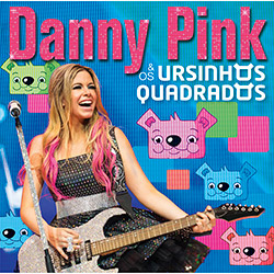 CD - Danny Pink - e os Ursinhos Quadrados