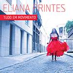 Tudo sobre 'CD - Eliana Printes - Tudo em Movimento'