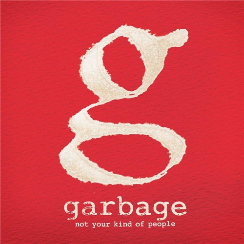 Tudo sobre 'CD Garbage - Not Your Kind Of People'