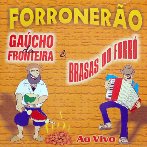 Tudo sobre 'CD Gaúcho da Fronteira & Brasas do Forró - Forronerão'