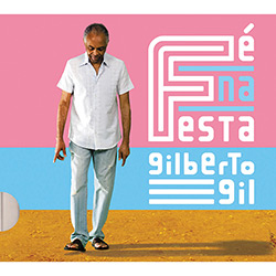 CD Gilberto Gil - Fé na Festa