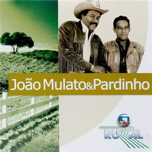 Tudo sobre 'CD Globo Rural: João Mulato & Pardinho'