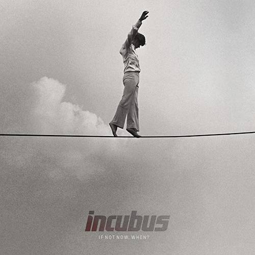 Tudo sobre 'CD Incubus - If Not Now, When?'