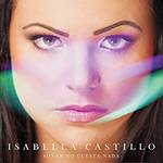 Tudo sobre 'CD - Isabella Castillo - Soñar no Cuesta Nada'