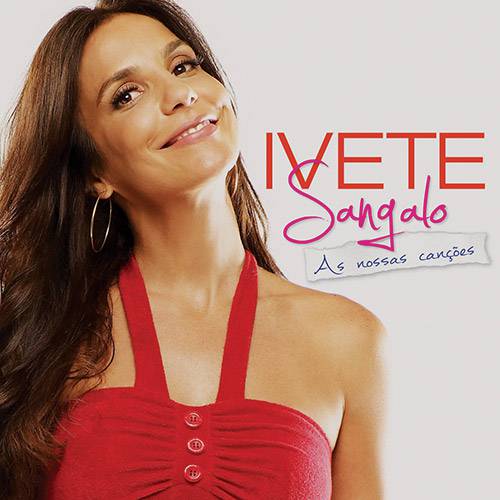 Tudo sobre 'CD - Ivete Sangalo - as Nossas Canções'