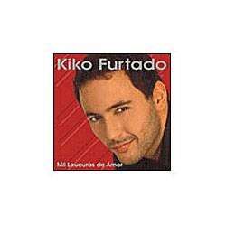 Tudo sobre 'CD Kiko Furtado - Mil Loucuras de Amor'