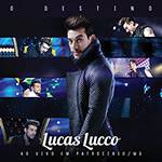 CD - Lucas Lucco - o Destino (Ao Vivo)