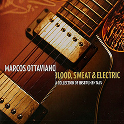 Tudo sobre 'CD - Marcos Ottaviano - Blood, Sweat & Electric'