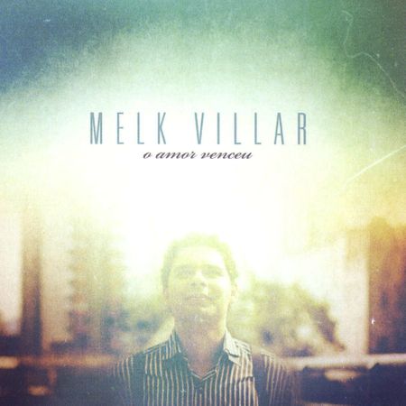 Tudo sobre 'CD Melk Villar o Amor Venceu'