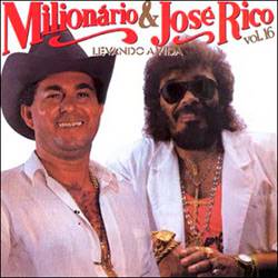 Tudo sobre 'CD Milionário & José Rico -Vol.16 Levando a Vida'