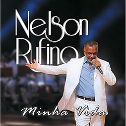 Tudo sobre 'CD - Nelson Rufino - Minha Vida'