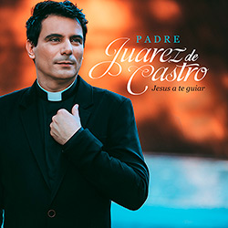 CD - Padre Juarez de Castro: Jesus a te Guiar