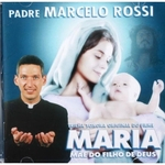 Cd Padre Marcelo Rossi - Maria, Mãe do Filho de Deus
