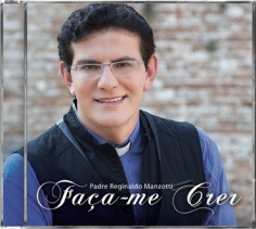 CD Padre Reginaldo Manzotti - Faça-Me Crer - 2013 - 1