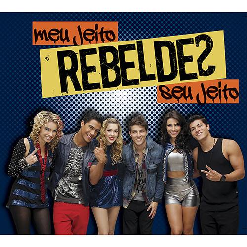 Tudo sobre 'CD Rebeldes - Meu Jeito, Seu Jeito'