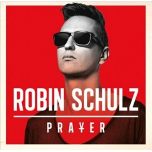 Tudo sobre 'CD Robin Schulz - Prayer'