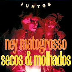 Tudo sobre 'CD Secos & Molhados e Ney Matogrosso - Juntos'