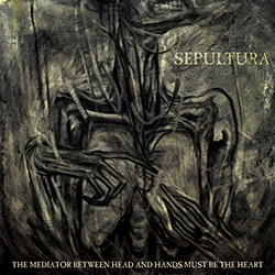 CD - Sepultura - The Mediator Between The Head And Hands Must Be The Heart
