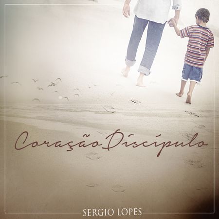 CD Sergio Lopes Coração Discípulo