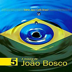 Tudo sobre 'CD Série Jazz Café Brasil - a Música de João Bosco'