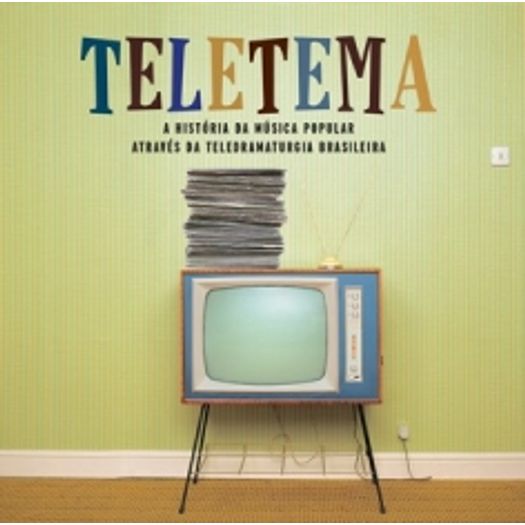 Tudo sobre 'CD Teletema - a História da Música Popular Através da Teledramaturgia Brasileira'