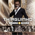 Cd Thiaguinho - Ousadia & Alegria