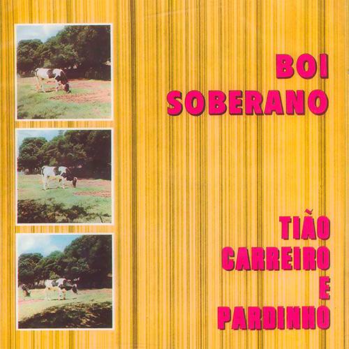 Tudo sobre 'CD Tião Carreiro & Pardinho - Boi Soberano'