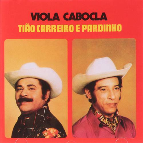 Tudo sobre 'CD Tião Carreiro & Pardinho - Viola Cabocla'