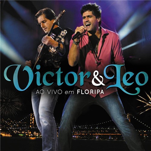 Tudo sobre 'CD Victor & Leo - ao Vivo em Floripa'