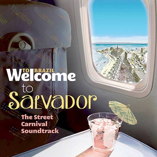 CD - Welcome To Salvador: The Street Carnival Soundtrack