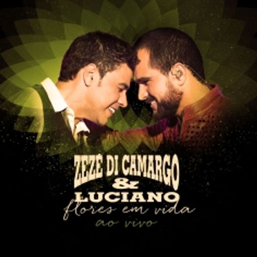 Tudo sobre 'CD Zezé Di Camargo & Luciano - Flores em Vida: ao Vivo'