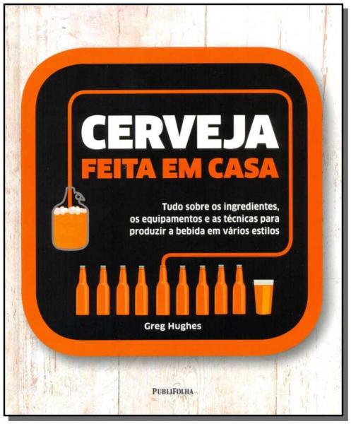 Cerveja Feita em Casa - Publifolha Editora