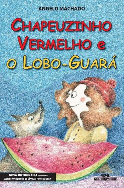Chapeuzinho Vermelho e o Lobo-Guará - Melhoramentos