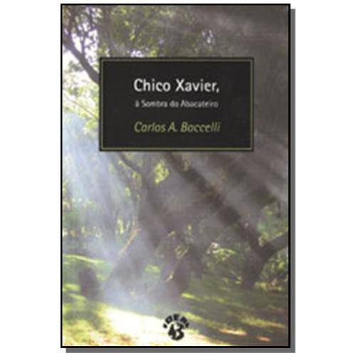 Chico Xavier, a Sombra do Abacateiro