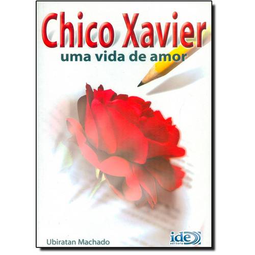 Chico Xavier: uma Vida de Amor