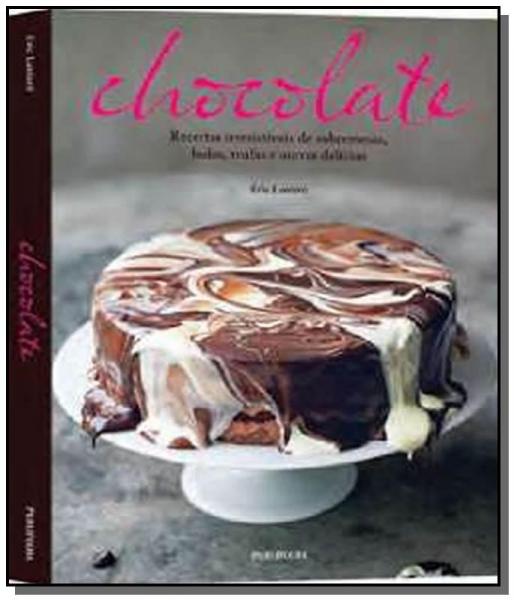 Chocolate: Receitas Irresistiveis de Sobremesas, B - Publifolha
