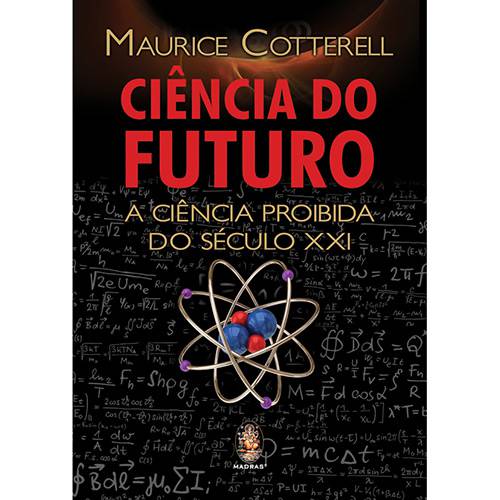 Tudo sobre 'Ciência do Futuro: a Ciência Proibida do Século XXI'