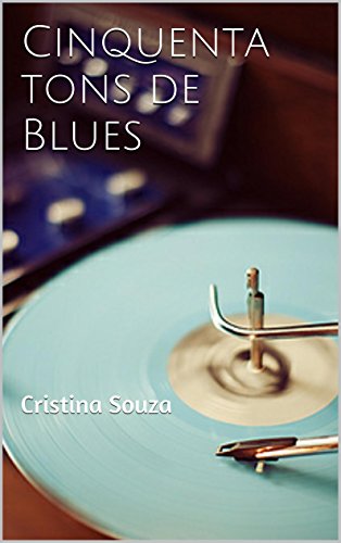 Cinquenta Tons de Blues: Cristina Souza