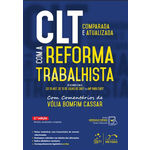 CLT Comparada e Atualizada com a Reforma Trabalhista - 2ª Edição (2018)