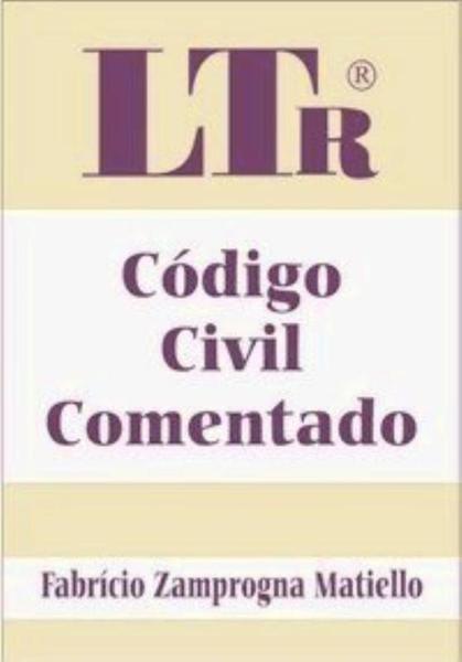 CODIGO CIVIL COMENTADO 3ª EDICAO (2007) - Ltr