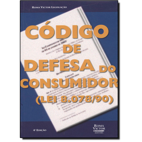 Código de Defesa do Consumidor - Coleção Roma Victor Legislaçao