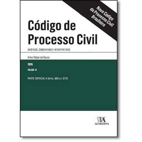 Código de Processo Civil: Anotado, Comentado e Interpretado - Vol.3 - Parte Especial 2 Arts. 693 a 1