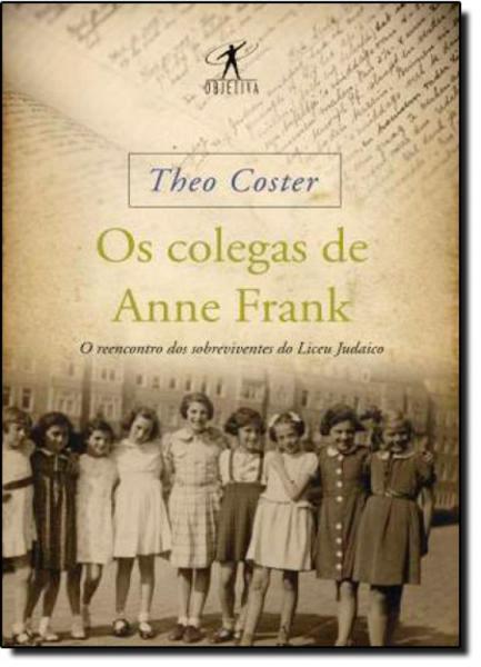 Colegas de Anne Frank, os - Objetiva