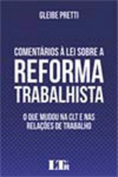 Comentarios a Lei Sobre a Reforma Trabalhista - Ltr
