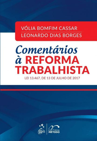 Comentários à Reforma Trabalhista - Lei 13.467, de 13 de Julho de 2017 - Método