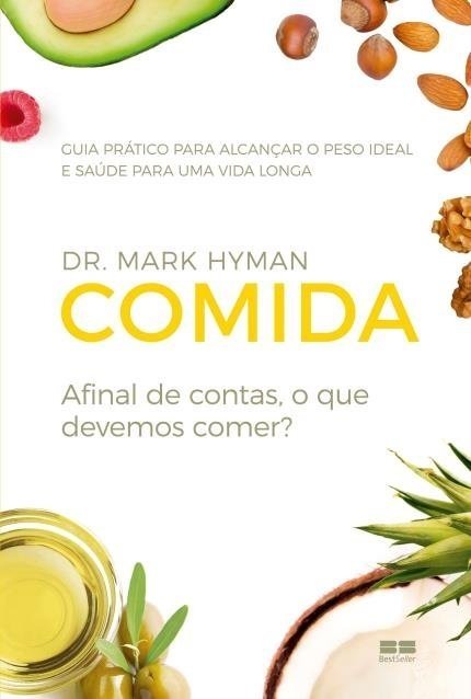 Comida: Afinal de Contas, o que Devemos Comer? - Hyman,dr. Mark - Ed....