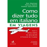 Como Dizer Tudo em Italiano em Viagens - 2ª Ed