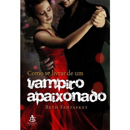 Como se Livrar de um Vampiro Apaixonado