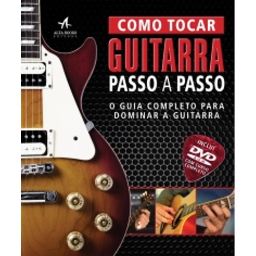 Tudo sobre 'Como Tocar Guitarra Passo a Passo - Alta Books'